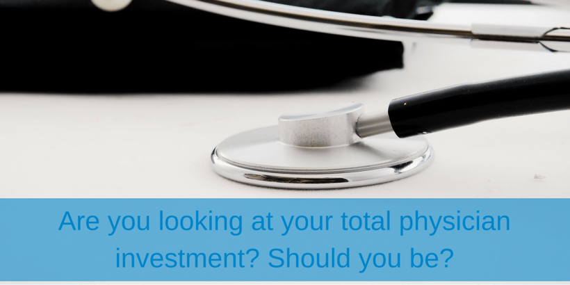 Are you looking at your total physician investment_ Should you be_.png Are you looking at your total physician investment_ Should you be_.png